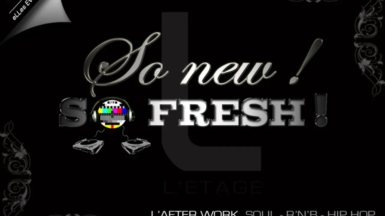 So New! So Fresh! L'afterwork Soul, R'n'B, Hip Hop
