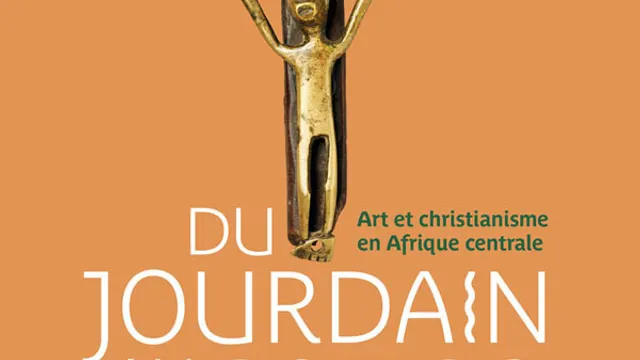 Du Jourdain au Congo Art et christianisme en Afrique Centrale