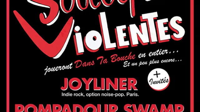 Les Soucoupes Violentes + Joyliner + Pompadour Swamp