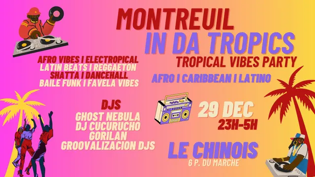 Montreuil in da Tropics ~ Clubbing Afro vibes ÷ Caribbean ÷ Latino à Le Chinois !
