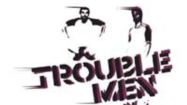 Trouble Men night #11