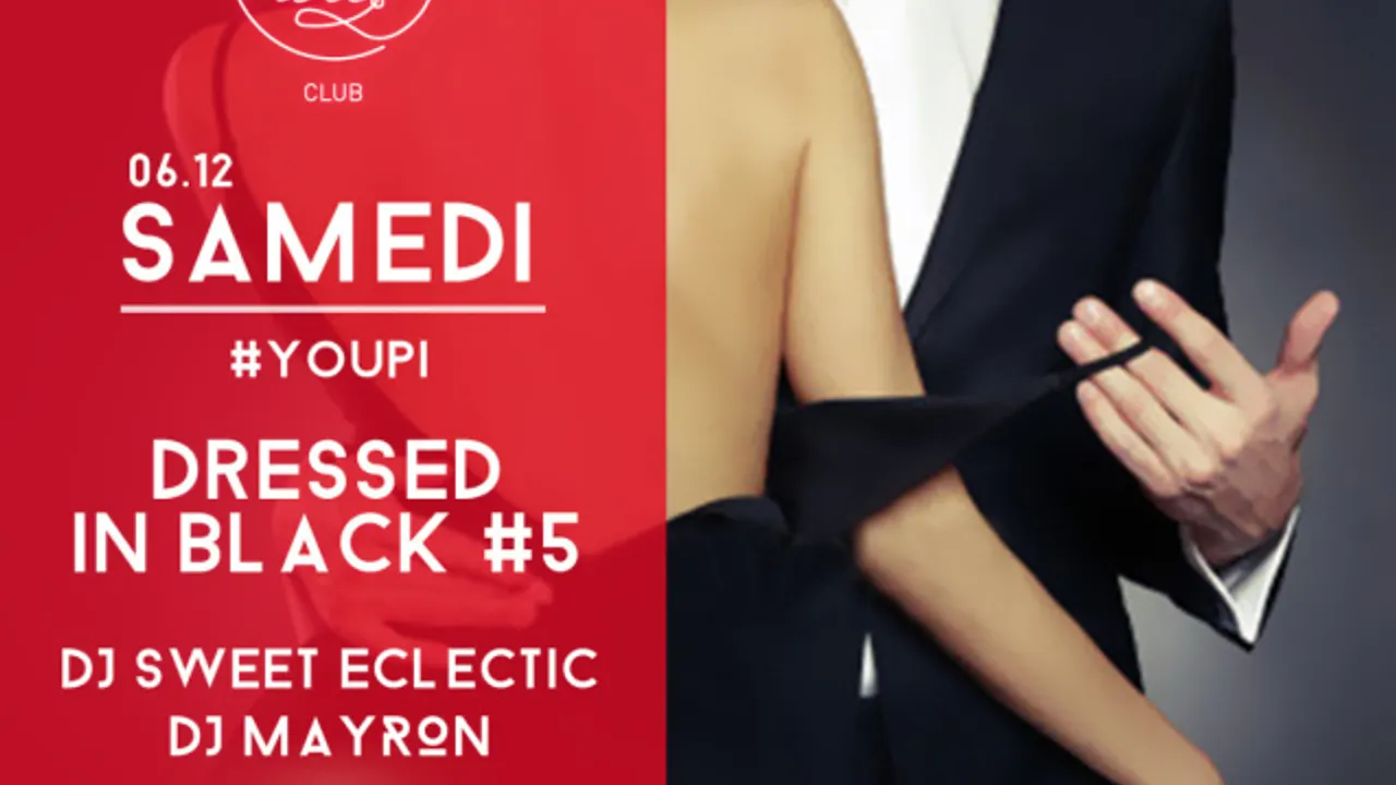 #YOUPI invite DRESSED IN BLACK #5 avec DJ Sweet Eclectic et DJ Mayron