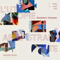 Exposition L'Utopie Abstraite - Georges Troubat - Galerie DURST