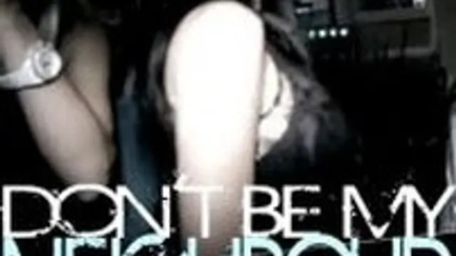 DON'T BE MY NEIGHBOUR ACT I