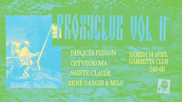 PROXYCLUB vol. II   w/ Disques Flegon & La Boucle & Sainte Claude