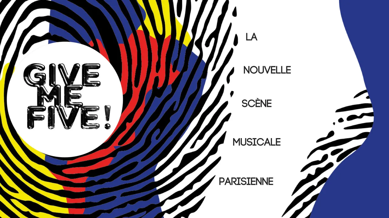 GIVE ME FIVE! 2x5 artistes en LIVE
