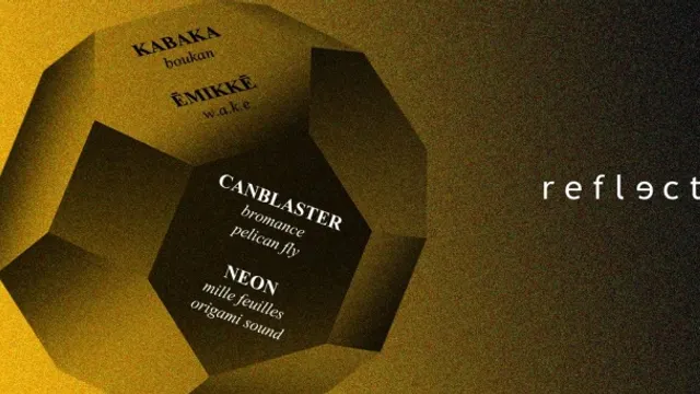 Reflect invites Canblaster, Neon, Kabaka & Ēmikkē
