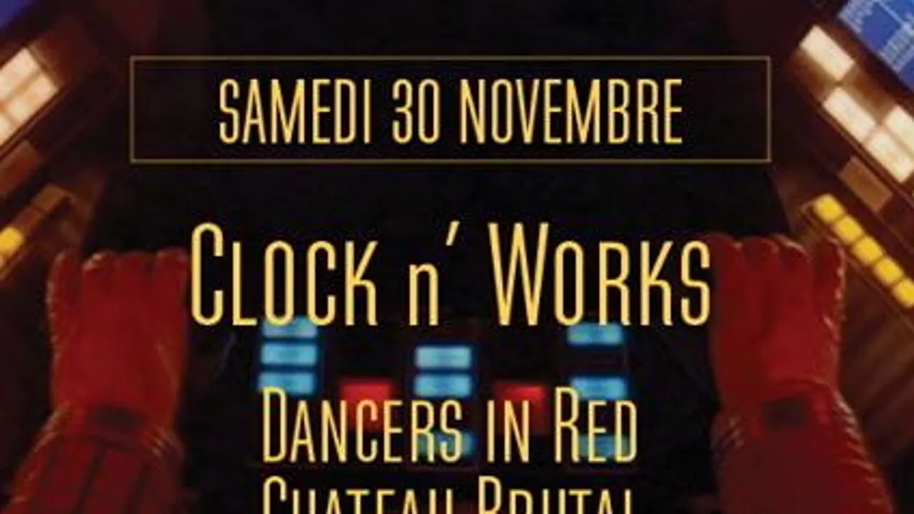 Clock n' Works + Chateau Brutal + Dancers In Red