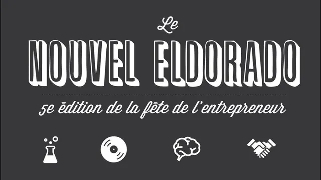 Le Nouvel Eldorado 5ème édition de la Fête de l'Entrepreneur