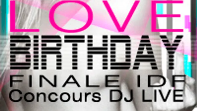 FUCKING LOVE BIRTHDAY - Finale IDF Concours DEEJAY