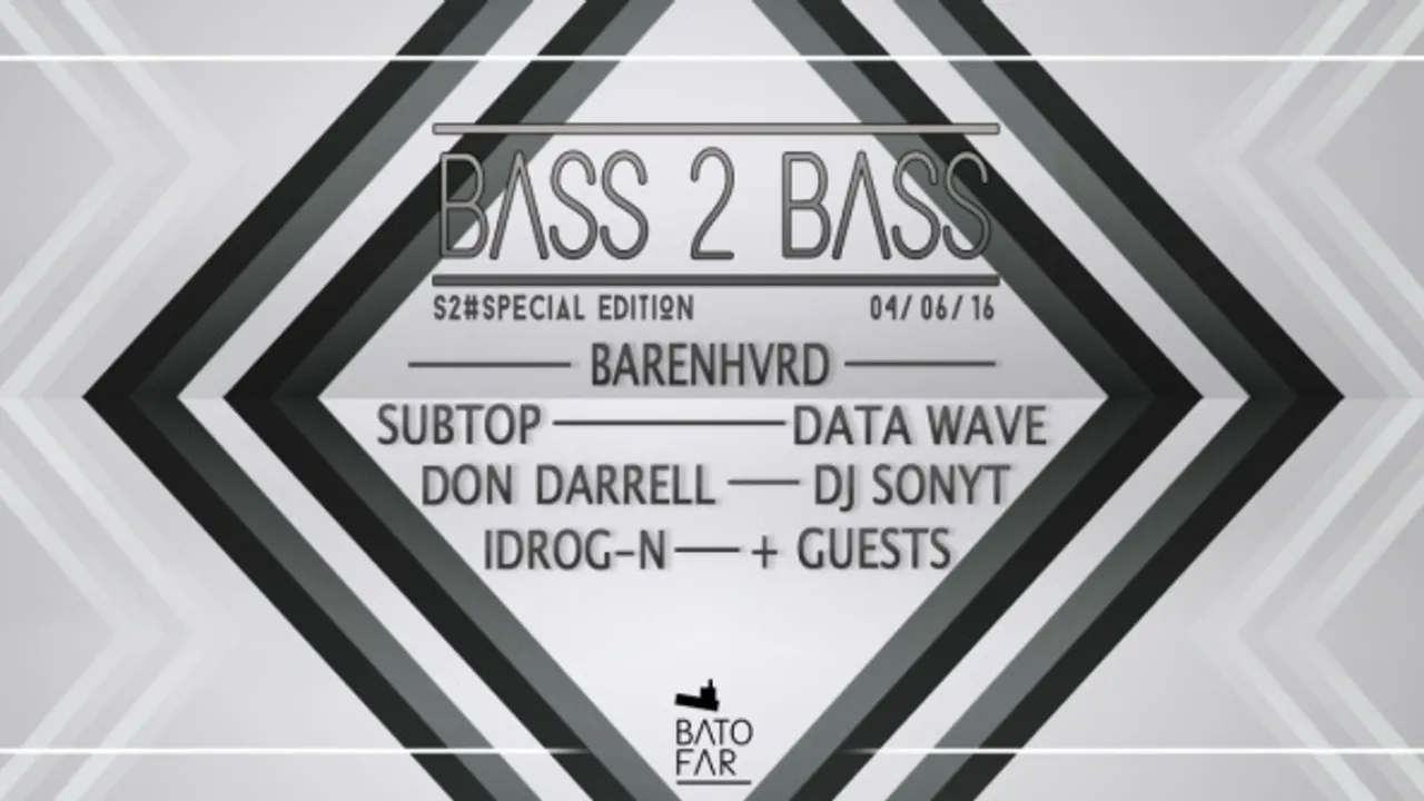 Bass 2 Bass S2#Spécial : Barenhvrd ◆ Subtop ◆ DATA WAVE◆Don Darrell◆Dj Sonyt◆Idrog-N ◆ + guests