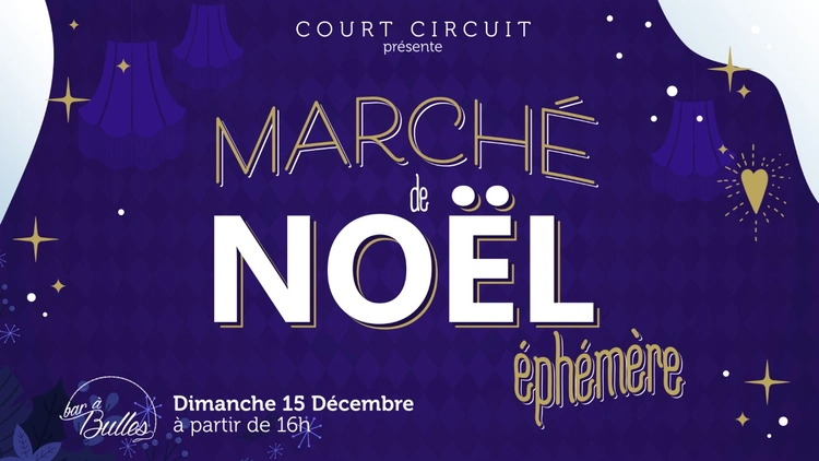 Le Marché de Noël éphémère x Collectif Court Circuit
