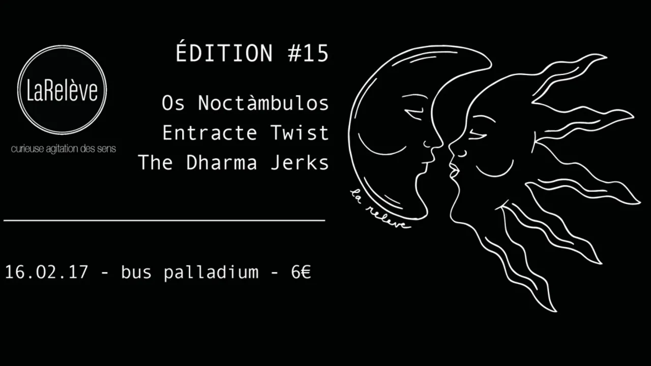 LaRelève#15 • Os Noctàmbulos • Entracte Twist • The Dharma Jerks