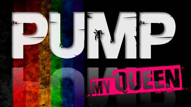 PUMP MY QUEEN II