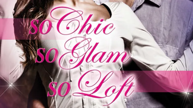 SO CHIC, SO GLAM, SO LOFT