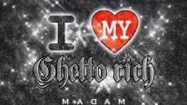 I Love My Ghetto Rich