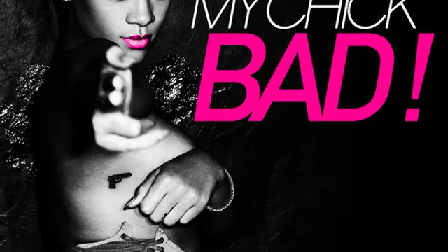 MY CHICK BAD!