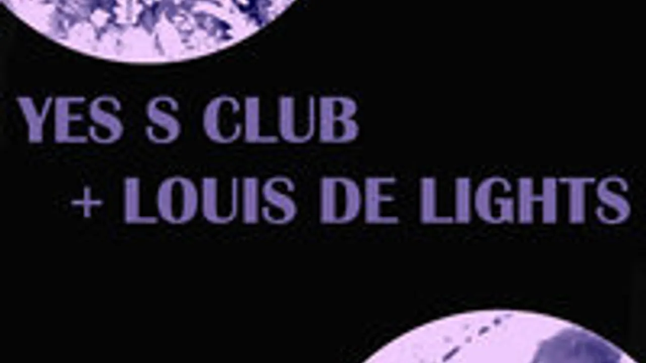 Yes S Club + Louis de Lights