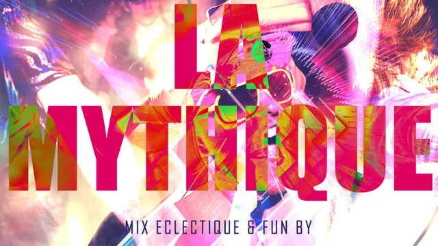 LA MYTHIQUE Mix éclectique & fun