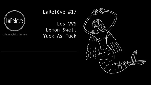 LaRelève #17 ¡summer! • Lemon Swell • Los VVS • Yuck as Fuck