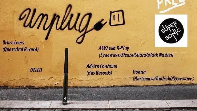 Unplug Party // ASIO • Noaria • Bruce Leers • DELCO • Adrien Fontaine