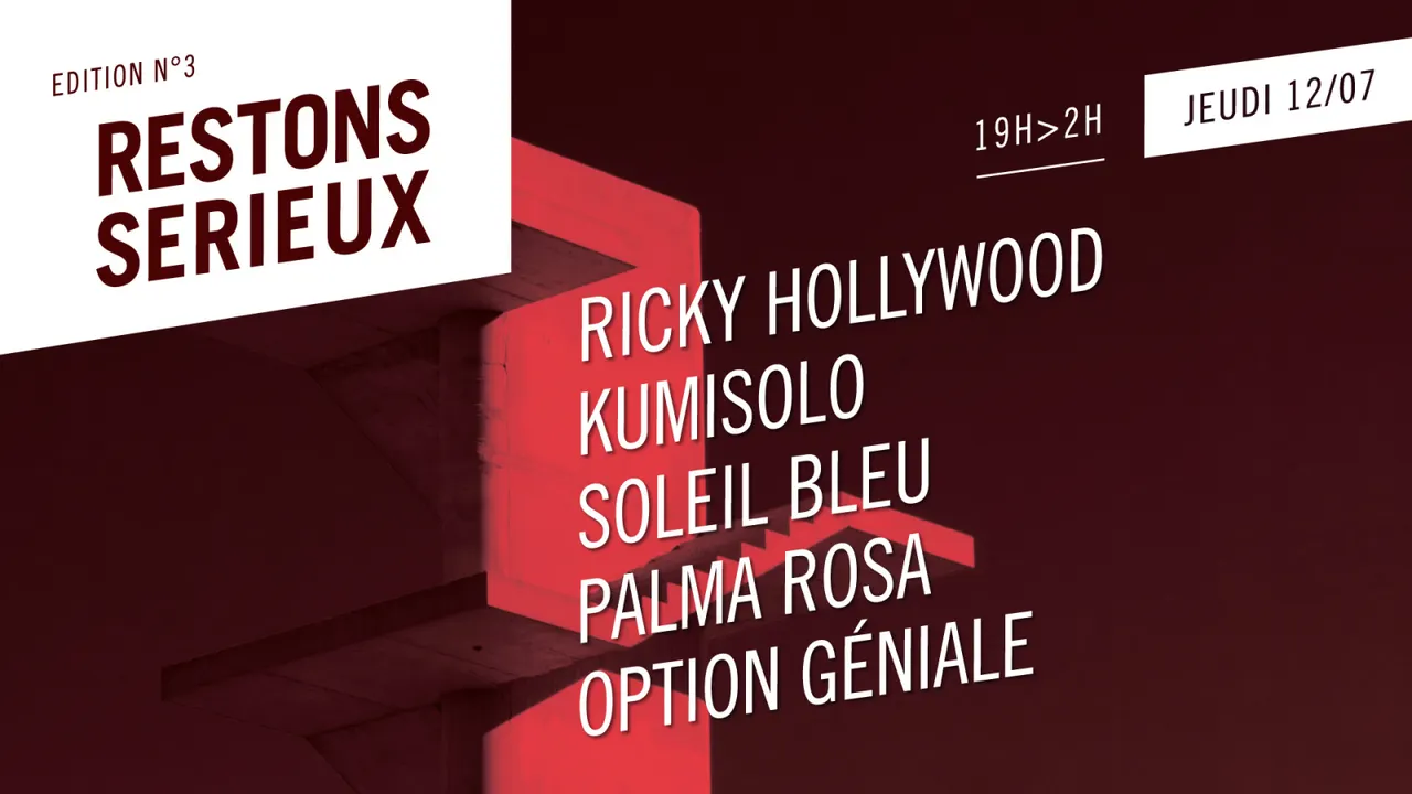 Festival Restons Sérieux / Ricky Hollywood • Kumisolo • Soleil Bleu • Palma Rosa • Option Geniale