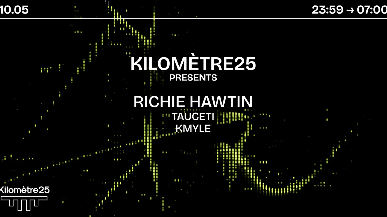 KILOMETRE25 PRESENTS : Richie Hawtin, Tauceti & Kmyle
