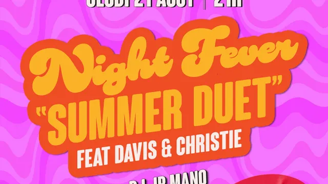 NIGHT FEVER « summer duet » feat DAVIS & CHRISTIE + DJ JP MANO