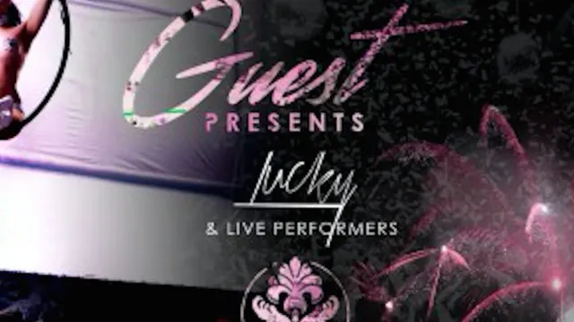 Guest with Lucky & Live Performers
