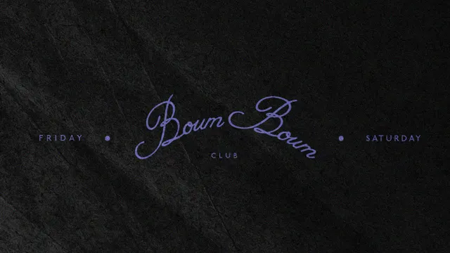 Friday 6th & Saturday 7th - BOUM BOUM CLUB