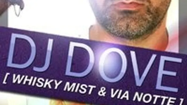 DJ DOVE (Whisky Mist & Via Notte )