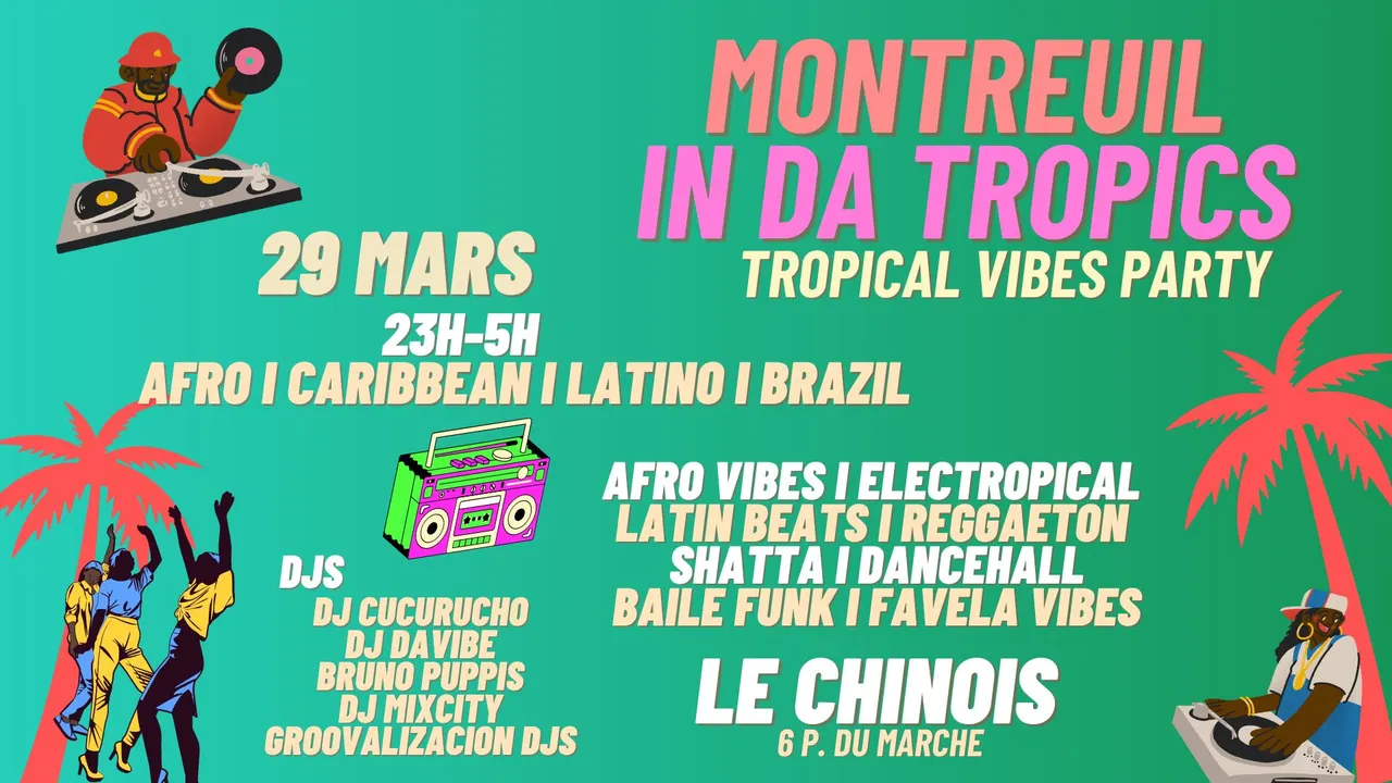 Montreuil in da Tropics ~ Clubbing Brazil ÷ Afro vibes ÷ Caribbean ÷ Latino à Le Chinois !