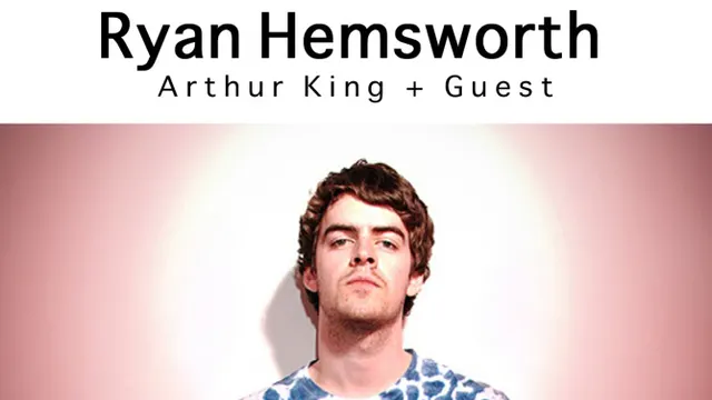 La Ride avec Ryan Hemsworth, Arthur King