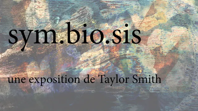 Exposition : Symbiosis de Taylor Smith