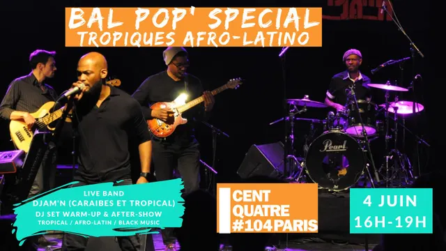 Bal Pop' spécial Tropiques Afro-Latino, Caraïbes et Antilles !