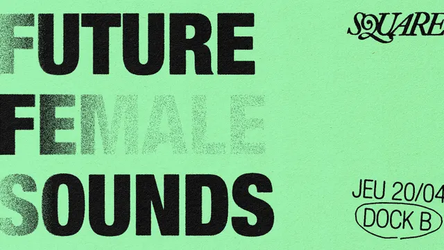 SQUARE (dj set) : Future Female Sounds // DOCK B