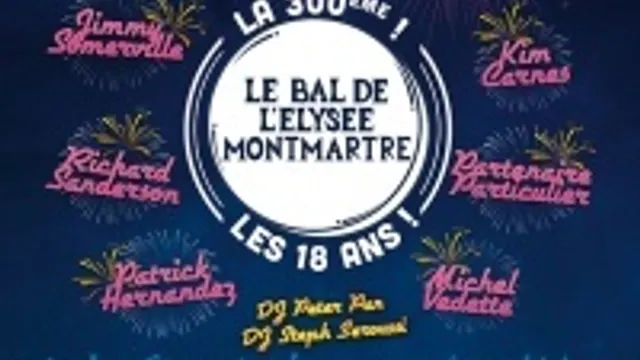 Le Bal de l'Elysée Montmartre - La 300ème - Les 18 ans