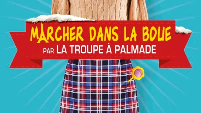 Marcher dans la boue / La Troupe à Palmade