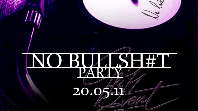 NO BULLSH**IT PARTY #1