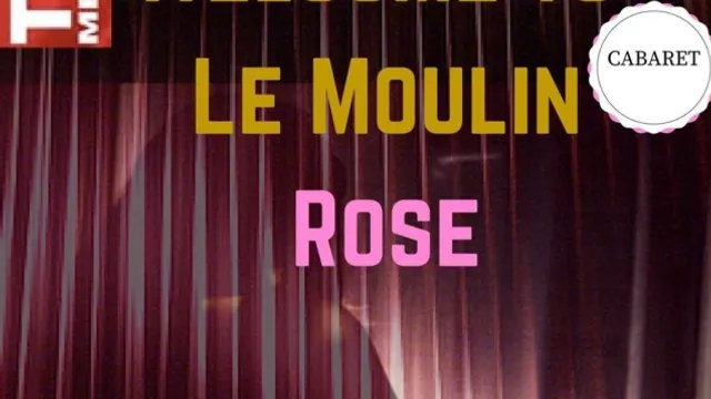 Welcome to le Moulin Rose - Spectacle Cabaret