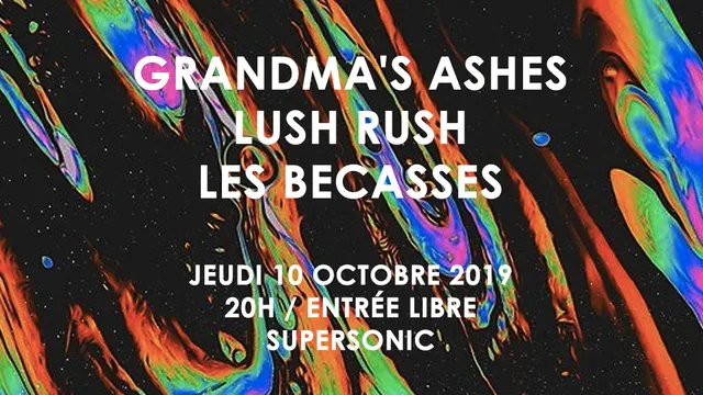 Grandma's Ashes • Lush rush • Les Bécasses / Supersonic - Free