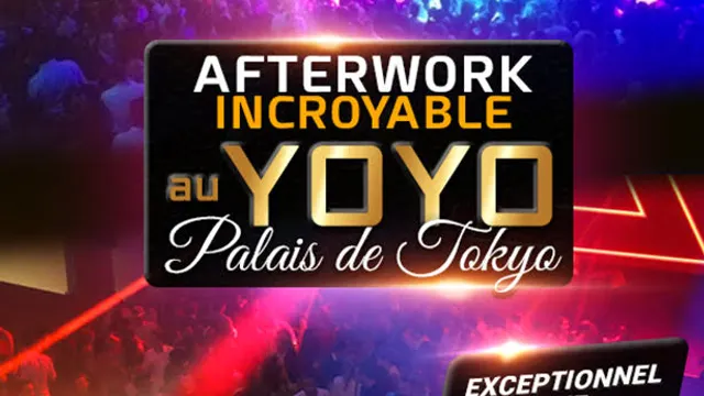 AFTERWORK AU YOYO - PALAIS DE TOKYO EXCEPTIONNEL & EXCLUSIF !