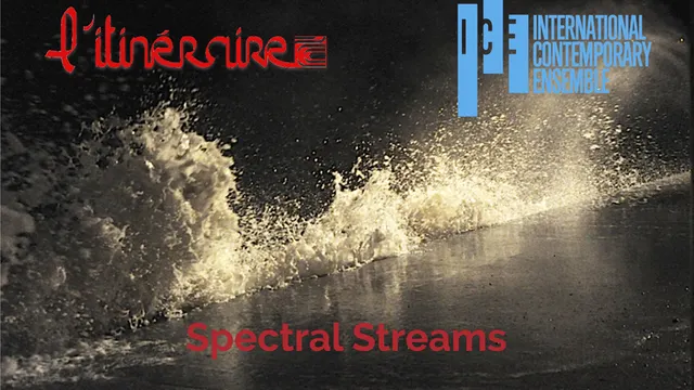 Spectral Streams / L’Itinéraire & ICE