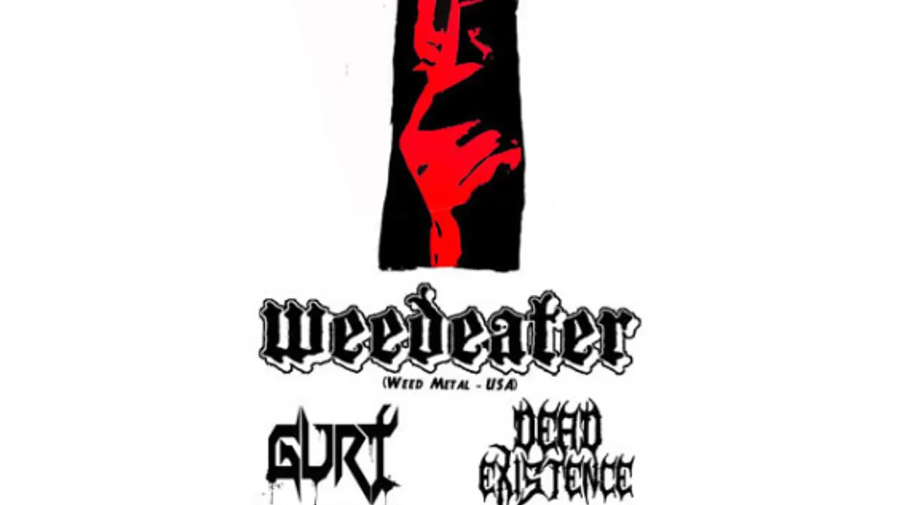 WEEDEATER + GURT + DEAD EXISTENCE