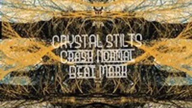 Crystal Stilts + Crash Normal + Beat Mark