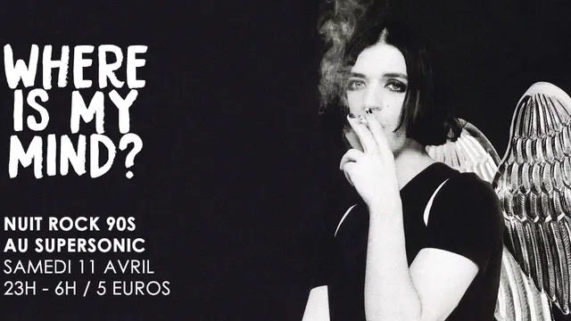 Where is My Mind? / Nuit Rock 90s au Supersonic