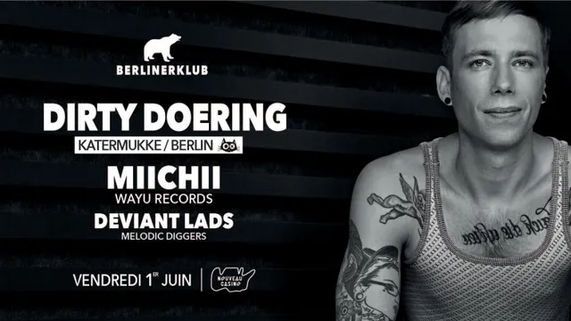 BERLINER Klub : Dirty Doering (Katermukke/Berlin), Miichii, Deviant Lads