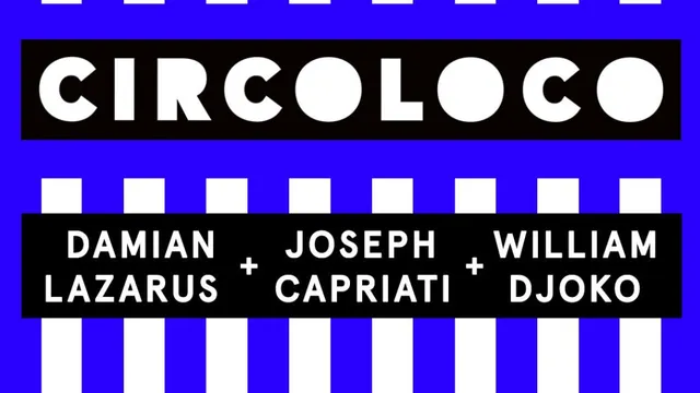 CircoLoco Paris presents Djoko + Capriati + Lazarus