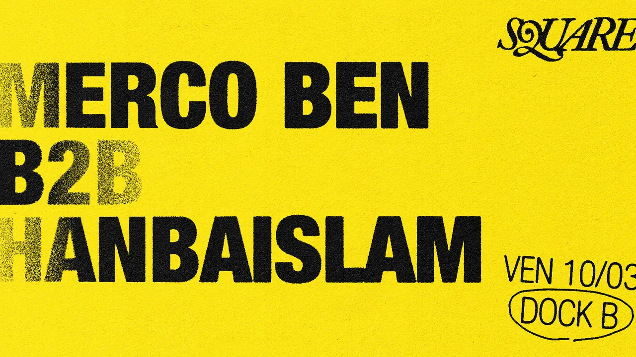 SQUARE (dj set) : Merco Ben B2B Hanbaislam // DOCK B