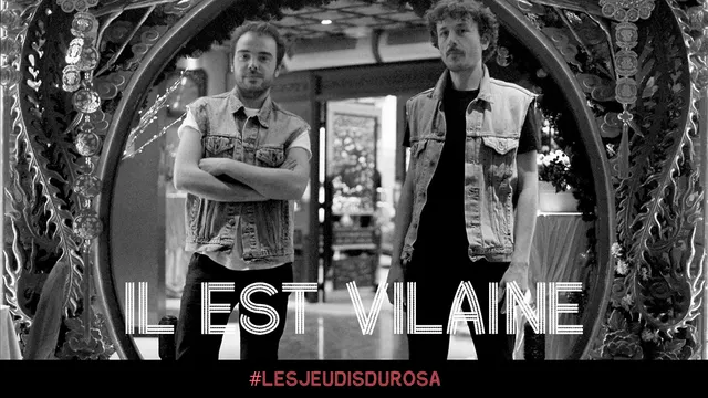 LES JEUDIS DU ROSA - IL EST VILAINE